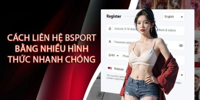 Cách liên hệ Bsport hỗ trợ 24/7